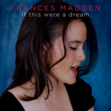 Frances Madden - If This Were A Dream '2014