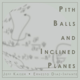 Jeff Kaiser & Ernesto Diaz-infante - Pith Balls And Inclined Planes '2000