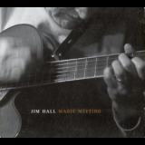 Jim Hall - Magic Meeting '2004