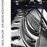 Cecil Taylor - Air Above Mountains '2005
