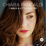 Chiara Pancaldi - I Walk A Little Faster '2015