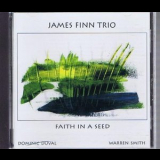 James Finn Trio - Faith In A Seed '2004