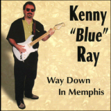 Kenny Blue Ray - Way Down In Memphis '1997