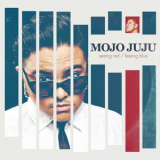 Mojo Juju - Seeing Red / Feeling Blue '2015