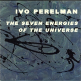 Ivo Perelman - The Seven Energies Of The Universe '2001