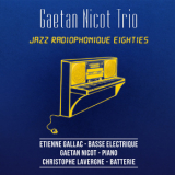 Gaetan Nicot Trio - Jazz Radiophonique Eighties '2014