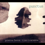 Pierre Favre & Tino Tracanna - Punctus '2000