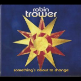 Robin Trower - Something's About To Change '2015