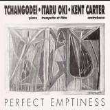 Tchangodei, Itaru Oki, Kent Carter - Perfect Emptiness '1993