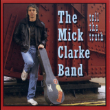 Mick Clarke Band, The - Tell The Truth '1991
