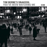 Tim Berne's Snakeoil - You've Been Watching Me '2015
