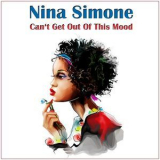 Nina Simone - Can't Get Out Of This Mood '2015