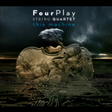 Fourplay String Quartet - This Machine '2014