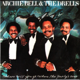 Archie Bell & The Drells - Where Will You Go When The Party's Over (2010 Remaster) '1976