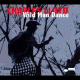 Charles Lloyd - Wild Man Dance '2015
