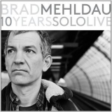 Brad Mehldau - 10 Years Solo Live (CD1) Dark-Light '2015