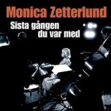 Monica Zetterlund - Sista Gangen Du Var Med '2006