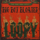 Big Boy Bloater (the One Man Show) - Loopy '2014