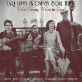 Lara Luppi & Gypsy Soul Trio - We're Crazy, We're In Love! '2015