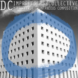 Dc Improvisers Collective - Ministry Of Spontaneous Composition '2016