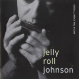 Jelly Roll Johnson - Jelly Roll Johnson And A Few Close Friends '1998