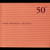 Bar Kokhba Sextet - 50th Birthday Celebration Volume Eleven (3CD) '2005