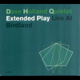 Dave Holland Quintet - Extended Play - Live At Birdland (2CD) '2003