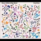 Dave Holland Big Band - Overtime '2004