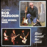 Bob Margolin With Mike Sponza Band - Blues Around The World '2011