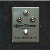 The Crystal Method - Keep Hope Alive [CDS] '1996