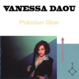 Vanessa Daou - Plutonium Glow '1998