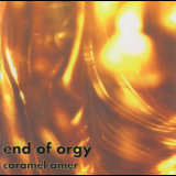 End Of Orgy - Caramel Amer '1997