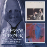 Johnny Winter - Nothin' But The Blues / White, Hot & Blue '2007