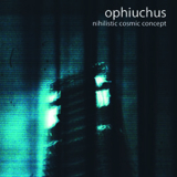 Ophiuchus - Nihilistic Cosmic Concept '1998