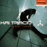 Kai Tracid - Too Many Times (Europe, Dance Division, DAD6714152) '2001
