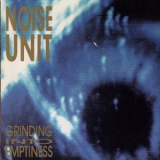 Noise Unit - Grinding Into Emptiness '1989
