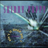 Skinny Puppy - Ain't It Dead Yet? '1989
