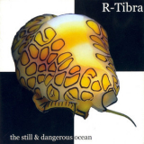 R-Tibra - The Still & Dangerous Ocean '2005