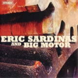 Eric Sardinas & Big Motor - Eric Sardinas And Big Motor '2008