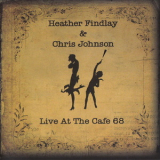 Heather Findlay & Chris Johnson - Live At The Cafe 68 '2012