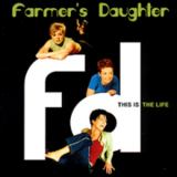 Farmer's Daughter - This Is The Life '1998