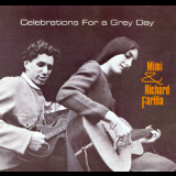 Mimi & Richard Farina - Celebrations For A Grey Day (1995 Remaster) '1965