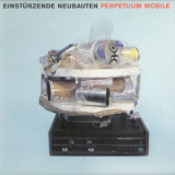 Einsturzende Neubauten - Perpetuum Mobile '2004