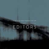 Editors - Push Your Head Towards The Air '2007