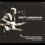 Brett Anderson - Live At Union Chapel (2CD) '2007