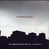 Art Ensemble Of Chicago - Non-cognitive Aspects Of The City (2CD)  '2006