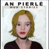 An Pierle - Mud Stories '1999