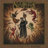 Apocalypse Orchestra - The End Is Nigh '2017