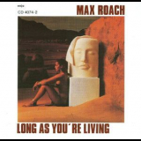 Max Roach - Long As You're Living (1990 Remaster) '1960