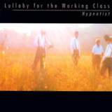 Lullaby for the Working Class - Hypnotist '1997